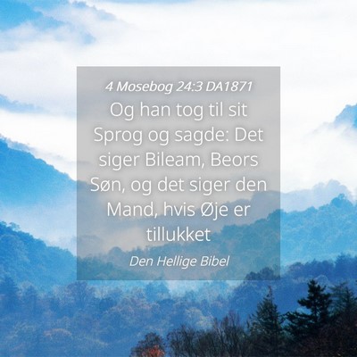 Picture 04 - 4 Mosebog 24:3 DA1871 - Og han tog til sit Sprog og sagde: Det siger - Bible Verse Picture