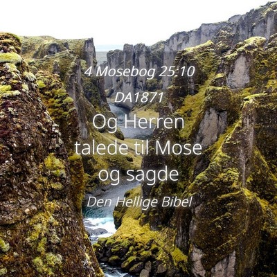 Picture 04 - 4 Mosebog 25:10 DA1871 - Og Herren talede til Mose og - Bible Verse Picture