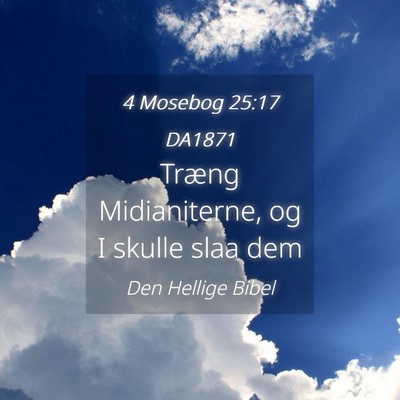 Picture 04 - 4 Mosebog 25:17 DA1871 - Træng Midianiterne, og I skulle slaa - Bible Verse Picture