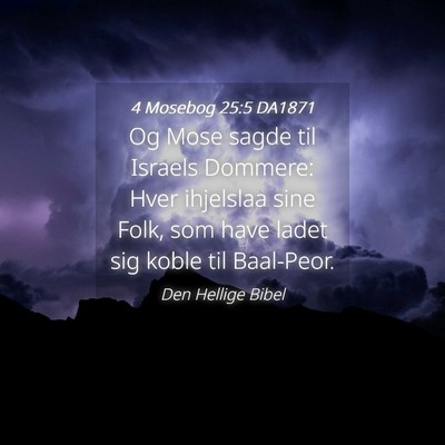 Picture 04 - 4 Mosebog 25:5 DA1871 - Og Mose sagde til Israels Dommere: Hver ihjelslaa - Bible Verse Picture
