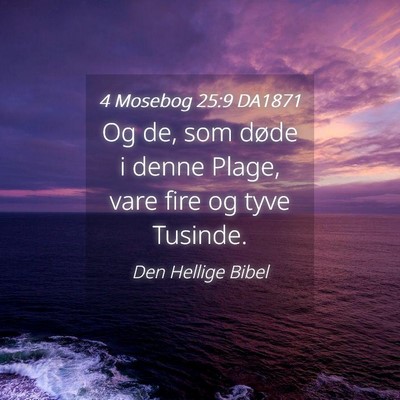 Picture 04 - 4 Mosebog 25:9 DA1871 - Og de, som døde i denne Plage, vare fire og tyve - Bible Verse Picture