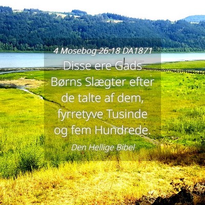 Picture 04 - 4 Mosebog 26:18 DA1871 - Disse ere Gads Børns Slægter efter de talte af - Bible Verse Picture