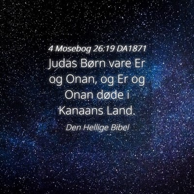 Picture 04 - 4 Mosebog 26:19 DA1871 - Judas Børn vare Er og Onan, og Er og Onan døde - Bible Verse Picture