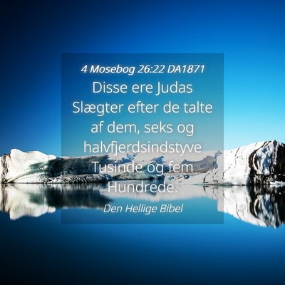 Picture 04 - 4 Mosebog 26:22 DA1871 - Disse ere Judas Slægter efter de talte af dem, - Bible Verse Picture