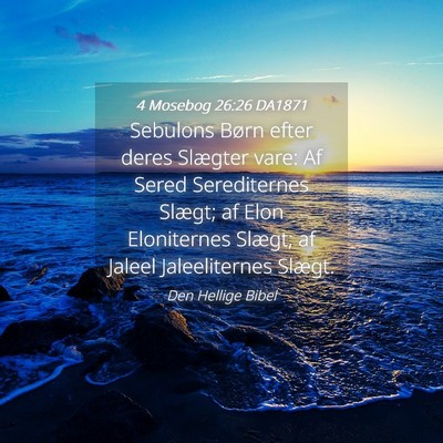 Picture 04 - 4 Mosebog 26:26 DA1871 - Sebulons Børn efter deres Slægter vare: Af - Bible Verse Picture