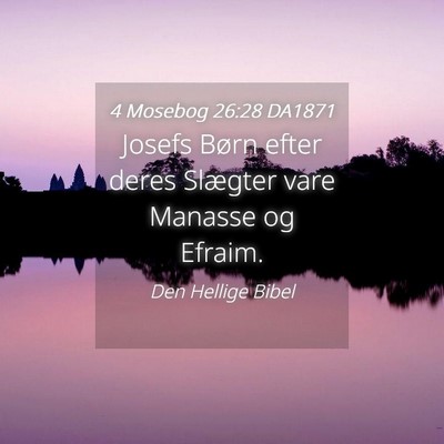 Picture 04 - 4 Mosebog 26:28 DA1871 - Josefs Børn efter deres Slægter vare Manasse og - Bible Verse Picture