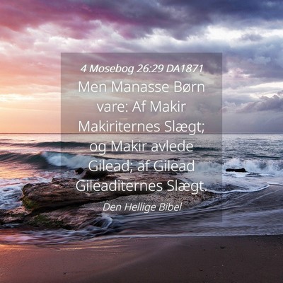 Picture 04 - 4 Mosebog 26:29 DA1871 - Men Manasse Børn vare: Af Makir Makiriternes - Bible Verse Picture