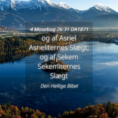 Picture 04 - 4 Mosebog 26:31 DA1871 - og af Asriel Asrieliternes Slægt; og af Sekem - Bible Verse Picture