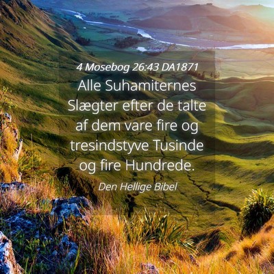 Picture 04 - 4 Mosebog 26:43 DA1871 - Alle Suhamiternes Slægter efter de talte af dem - Bible Verse Picture