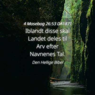 Picture 04 - 4 Mosebog 26:53 DA1871 - Iblandt disse skal Landet deles til Arv efter - Bible Verse Picture