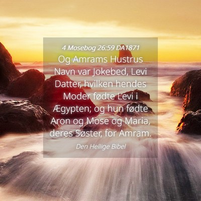 Picture 04 - 4 Mosebog 26:59 DA1871 - Og Amrams Hustrus Navn var Jokebed, Levi Datter, - Bible Verse Picture