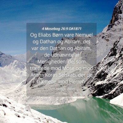 Picture 04 - 4 Mosebog 26:9 DA1871 - Og Eliabs Børn vare Nemuel og Dathan og Abiram; - Bible Verse Picture