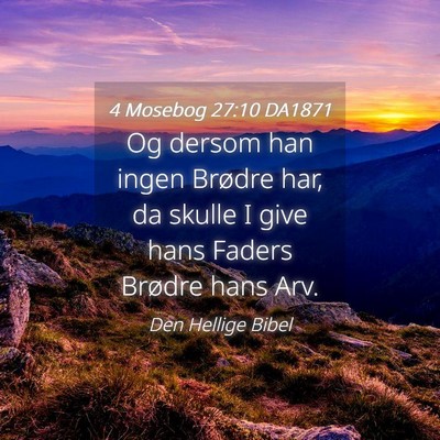 Picture 04 - 4 Mosebog 27:10 DA1871 - Og dersom han ingen Brødre har, da skulle I give - Bible Verse Picture