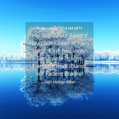 Picture 04 - 4 Mosebog 27:4 DA1871 - Hvi skal da vor Faders Navn udelukkes af hans - Bible Verse Picture