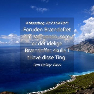 Picture 04 - 4 Mosebog 28:23 DA1871 - Foruden Brændofret om Morgenen, som er det - Bible Verse Picture