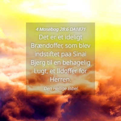 Picture 04 - 4 Mosebog 28:6 DA1871 - Det er et ideligt Brændoffer, som blev - Bible Verse Picture