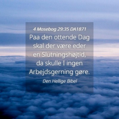 Picture 04 - 4 Mosebog 29:35 DA1871 - Paa den ottende Dag skal der være eder en - Bible Verse Picture