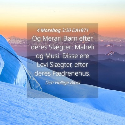 Picture 04 - 4 Mosebog 3:20 DA1871 - Og Merari Børn efter deres Slægter: Maheli og - Bible Verse Picture