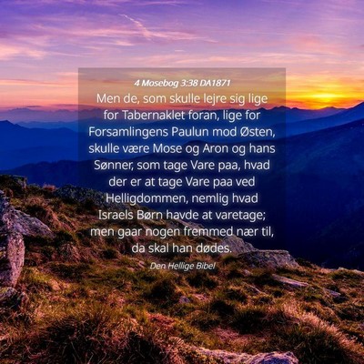 Picture 04 - 4 Mosebog 3:38 DA1871 - Men de, som skulle lejre sig lige for Tabernaklet - Bible Verse Picture