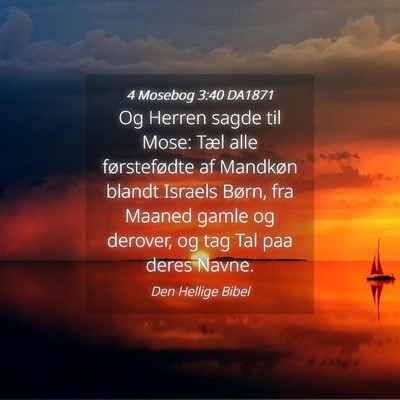 Picture 04 - 4 Mosebog 3:40 DA1871 - Og Herren sagde til Mose: Tæl alle førstefødte - Bible Verse Picture