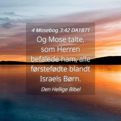 Picture 04 - 4 Mosebog 3:42 DA1871 - Og Mose talte, som Herren befalede ham, alle - Bible Verse Picture