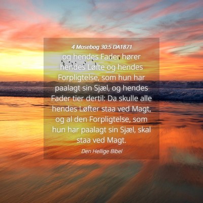 Picture 04 - 4 Mosebog 30:5 DA1871 - og hendes Fader hører hendes Løfte og hendes - Bible Verse Picture