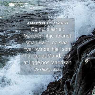 Picture 04 - 4 Mosebog 31:17 DA1871 - Og nu, slaar alt Mandkøn ihjel iblandt smaa - Bible Verse Picture