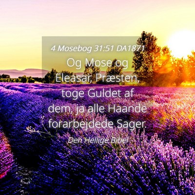 Picture 04 - 4 Mosebog 31:51 DA1871 - Og Mose og Eleasar, Præsten, toge Guldet af dem, - Bible Verse Picture
