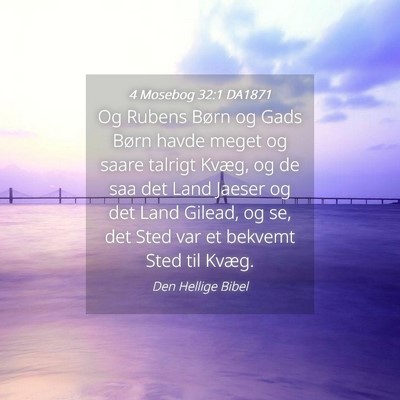 Picture 04 - 4 Mosebog 32:1 DA1871 - Og Rubens Børn og Gads Børn havde meget og - Bible Verse Picture
