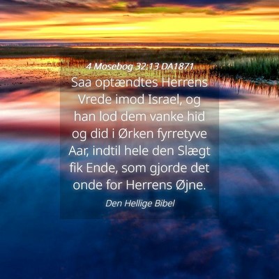 Picture 04 - 4 Mosebog 32:13 DA1871 - Saa optændtes Herrens Vrede imod Israel, og han - Bible Verse Picture