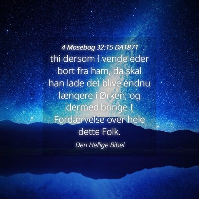 Picture 04 - 4 Mosebog 32:15 DA1871 - thi dersom I vende eder bort fra ham, da skal han - Bible Verse Picture