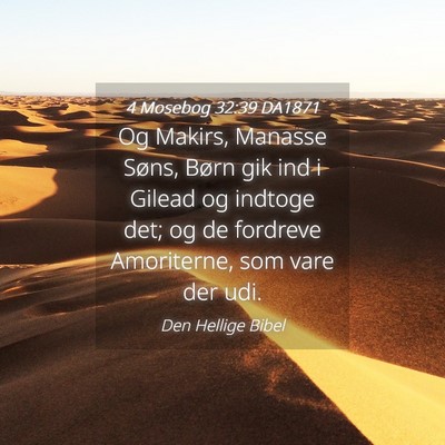 Picture 04 - 4 Mosebog 32:39 DA1871 - Og Makirs, Manasse Søns, Børn gik ind i Gilead - Bible Verse Picture