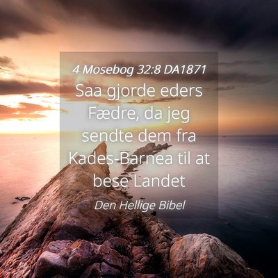 Picture 04 - 4 Mosebog 32:8 DA1871 - Saa gjorde eders Fædre, da jeg sendte dem fra - Bible Verse Picture
