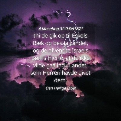 Picture 04 - 4 Mosebog 32:9 DA1871 - thi de gik op til Eskols Bæk og besaa Landet, og - Bible Verse Picture