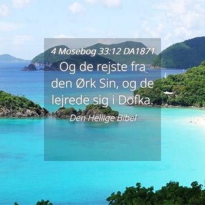 Picture 04 - 4 Mosebog 33:12 DA1871 - Og de rejste fra den Ørk Sin, og de lejrede sig - Bible Verse Picture
