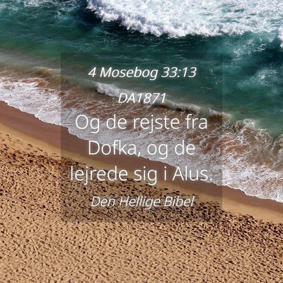 Picture 04 - 4 Mosebog 33:13 DA1871 - Og de rejste fra Dofka, og de lejrede sig i - Bible Verse Picture