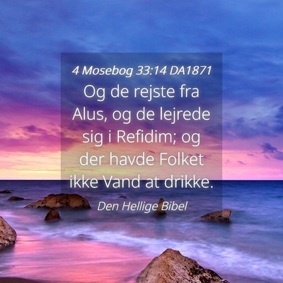 Picture 04 - 4 Mosebog 33:14 DA1871 - Og de rejste fra Alus, og de lejrede sig i - Bible Verse Picture