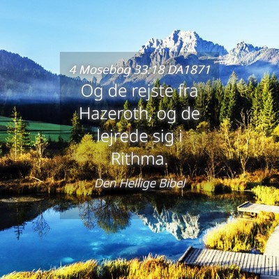 Picture 04 - 4 Mosebog 33:18 DA1871 - Og de rejste fra Hazeroth, og de lejrede sig i - Bible Verse Picture