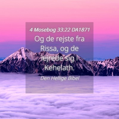 Picture 04 - 4 Mosebog 33:22 DA1871 - Og de rejste fra Rissa, og de lejrede sig i - Bible Verse Picture