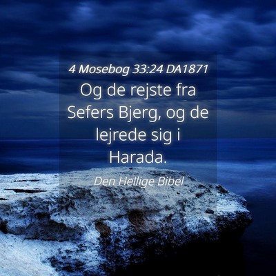 Picture 04 - 4 Mosebog 33:24 DA1871 - Og de rejste fra Sefers Bjerg, og de lejrede sig - Bible Verse Picture
