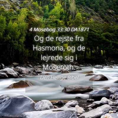 Picture 04 - 4 Mosebog 33:30 DA1871 - Og de rejste fra Hasmona, og de lejrede sig i - Bible Verse Picture