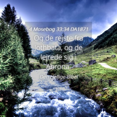 Picture 04 - 4 Mosebog 33:34 DA1871 - Og de rejste fra Jothbata, og de lejrede sig i - Bible Verse Picture