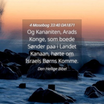Picture 04 - 4 Mosebog 33:40 DA1871 - Og Kananiten, Arads Konge, som boede Sønder paa - Bible Verse Picture