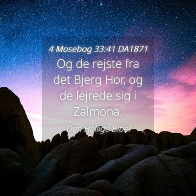 Picture 04 - 4 Mosebog 33:41 DA1871 - Og de rejste fra det Bjerg Hor, og de lejrede sig - Bible Verse Picture