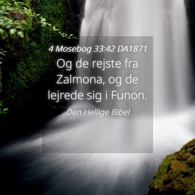 Picture 04 - 4 Mosebog 33:42 DA1871 - Og de rejste fra Zalmona, og de lejrede sig i - Bible Verse Picture