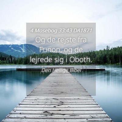 Picture 04 - 4 Mosebog 33:43 DA1871 - Og de rejste fra Funon, og de lejrede sig i - Bible Verse Picture