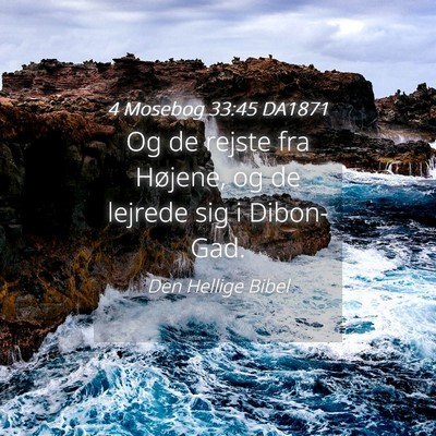 Picture 04 - 4 Mosebog 33:45 DA1871 - Og de rejste fra Højene, og de lejrede sig i - Bible Verse Picture