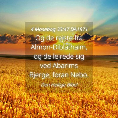 Picture 04 - 4 Mosebog 33:47 DA1871 - Og de rejste fra Almon-Diblathaim, og de lejrede - Bible Verse Picture