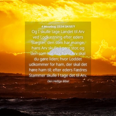 Picture 04 - 4 Mosebog 33:54 DA1871 - Og I skulle tage Landet til Arv ved Lodkastning - Bible Verse Picture
