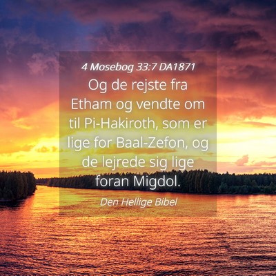 Picture 04 - 4 Mosebog 33:7 DA1871 - Og de rejste fra Etham og vendte om til - Bible Verse Picture